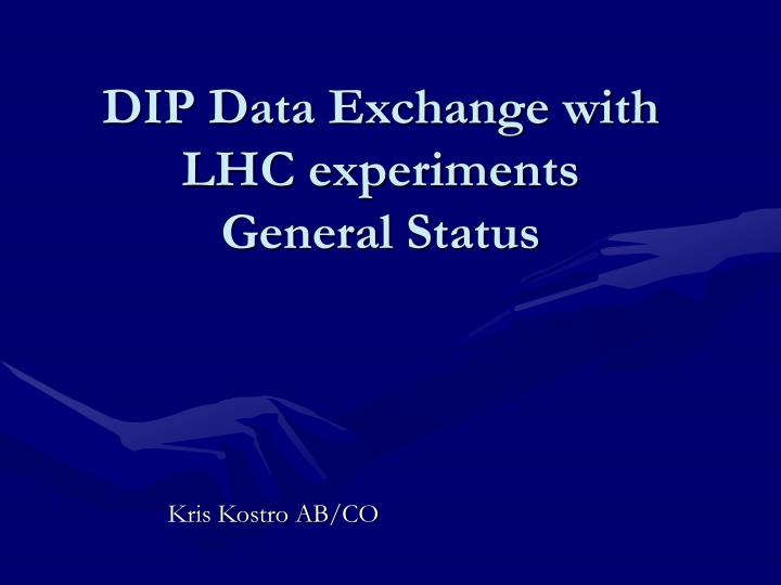 dip data exchange with lhc experiments general status