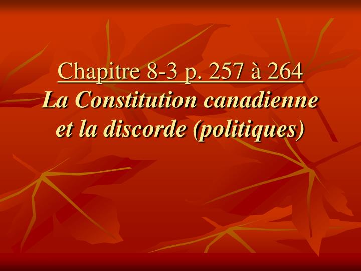 chapitre 8 3 p 257 264 la constitution canadienne et la discorde politiques