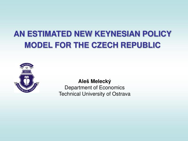 an estimated new keynesian policy model for the czech republic