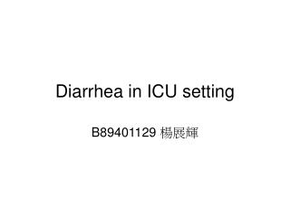 Diarrhea in ICU setting