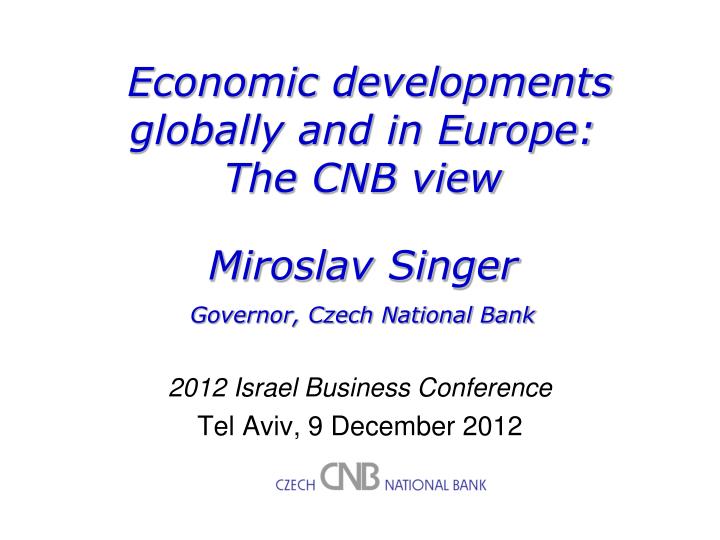 economic developments globally and in europe the cnb view