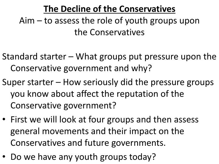 the decline of the conservatives aim to assess the role of youth groups upon the conservatives