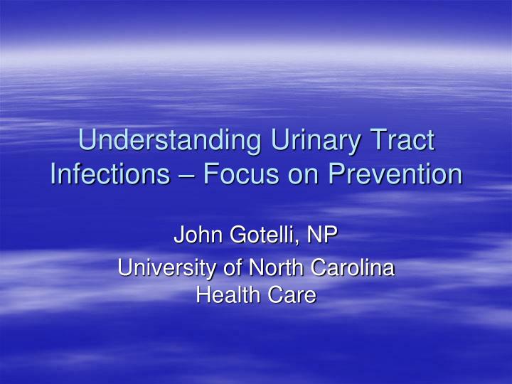 understanding urinary tract infections focus on prevention