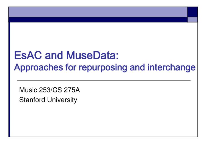 esac and musedata approaches for repurposing and interchange