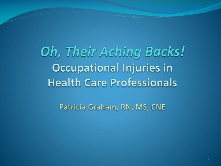 oh their aching backs occupational injuries in health care professionals patricia graham rn ms cne