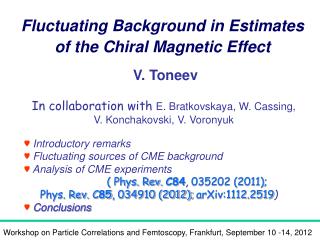 ? Introductory remarks ? Fluctuating sources of CME background ? Analysis of CME experiments