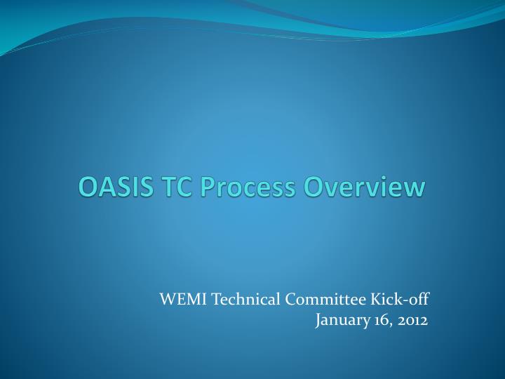 oasis tc process overview