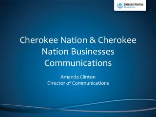 Cherokee Nation &amp; Cherokee Nation Businesses Communications Amanda Clinton