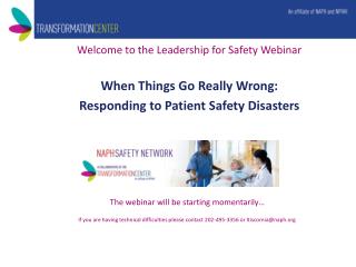 Welcome to the Leadership for Safety Webinar When Things Go Really Wrong: