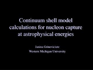 Continuum shell model calculations for nucleon capture at astrophysical energies