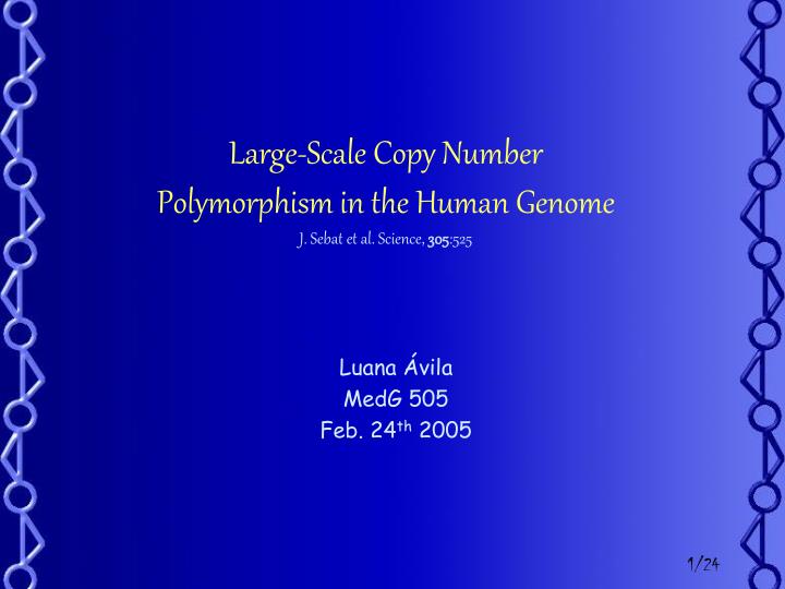 large scale copy number polymorphism in the human genome j sebat et al science 305 525