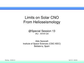 Limits on Solar CNO From Helioseismology @Special Session 13 IAU - XXVIII GA Aldo Serenelli