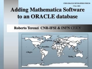 Adding Mathematica Software to an ORACLE database Roberto Terenzi CNR-IFSI &amp; INFN CERN