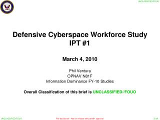Defensive Cyberspace Workforce Study IPT #1 March 4, 2010