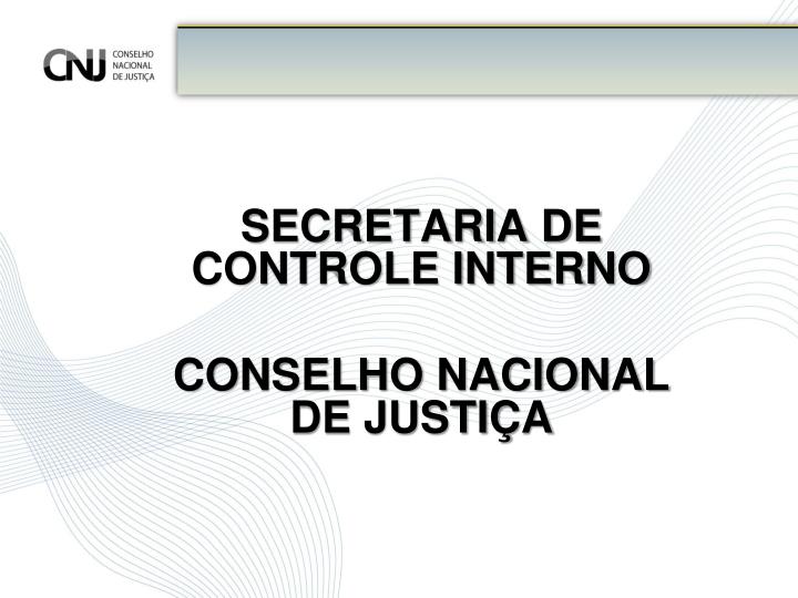 secretaria de controle interno conselho nacional de justi a