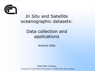 In Situ and Satellite oceanographic datasets: Data collection and applications Antonio Olita