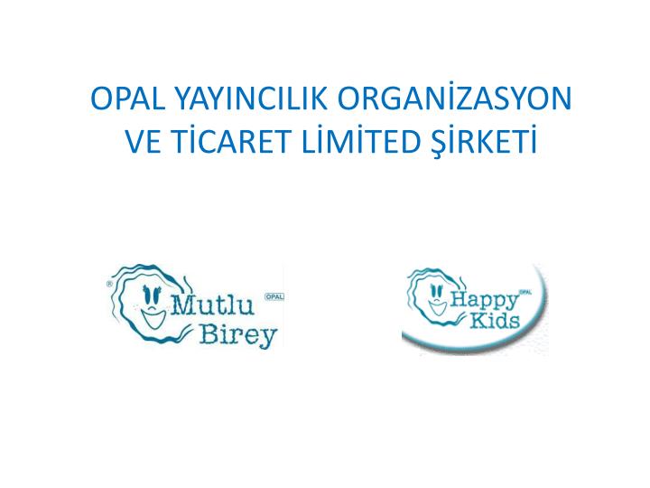 opal yayincilik organ zasyon ve t caret l m ted rket