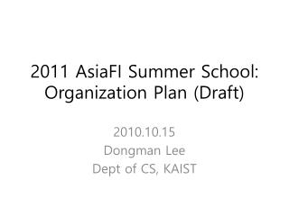 2011 AsiaFI Summer School: Organization Plan (Draft)