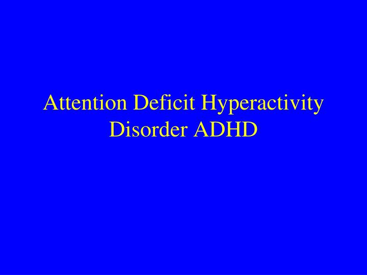 attention deficit hyperactivity disorder adhd