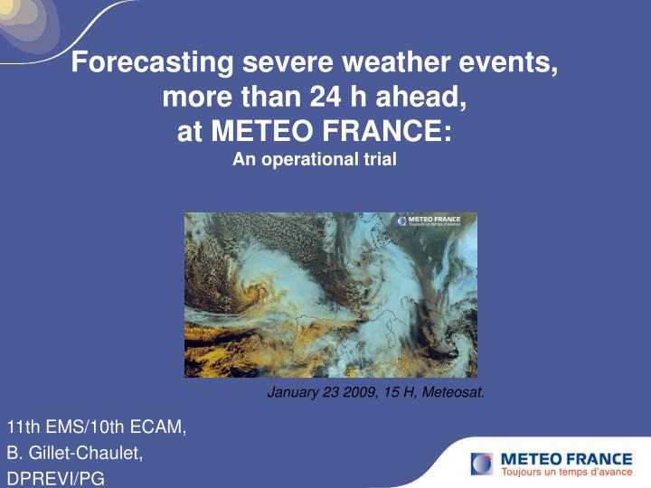 forecasting severe weather events more than 24 h ahead at meteo france an operational trial