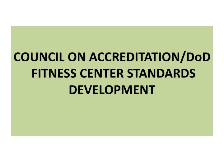 council on accreditation dod fitness center standards development