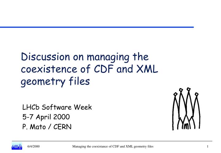 discussion on managing the coexistence of cdf and xml geometry files