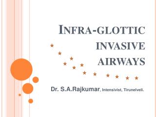 Infra- glottic invasive airways