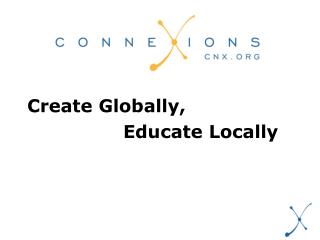 Create Globally, 				Educate Locally