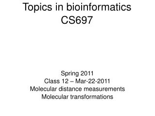 Topics in bioinformatics CS697