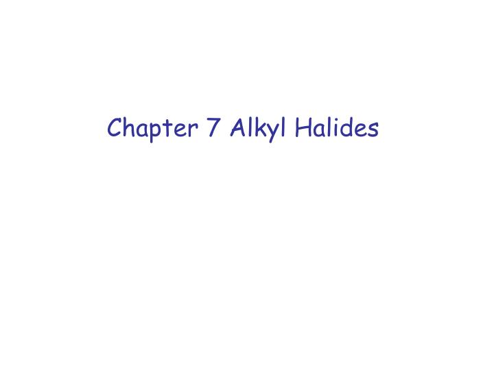 chapter 7 alkyl halides