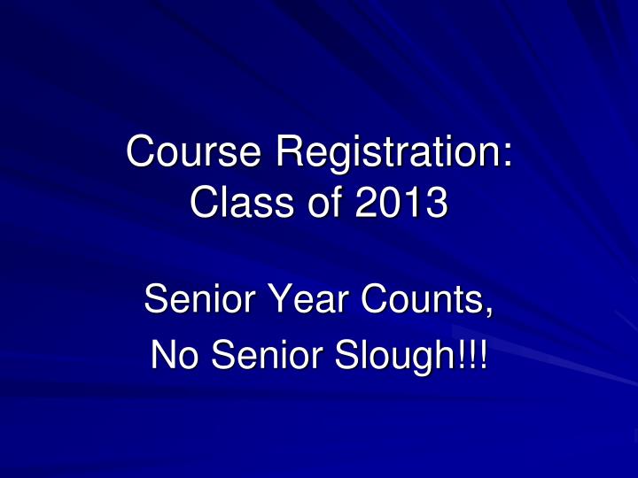 course registration class of 2013