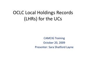 OCLC Local Holdings Records (LHRs) for the UCs