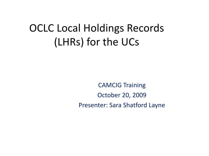 oclc local holdings records lhrs for the ucs