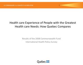 Health care Experience of People with the Greatest Health care Needs: How Quebec Compares