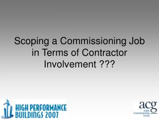 Scoping a Commissioning Job in Terms of Contractor Involvement ???
