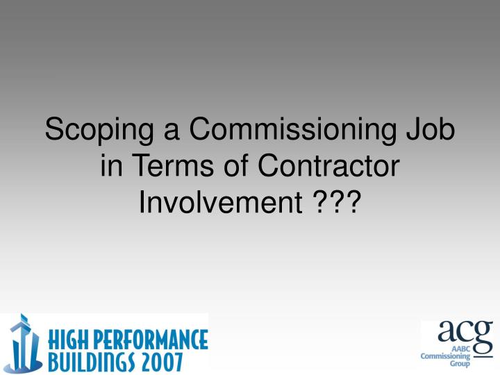 scoping a commissioning job in terms of contractor involvement