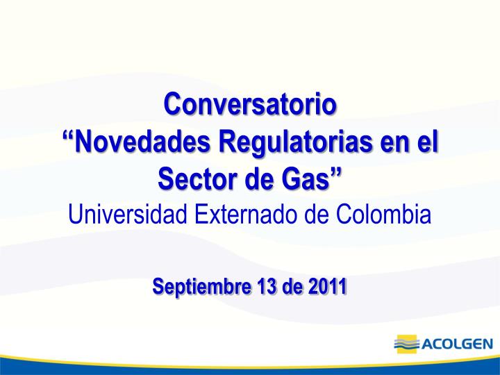 conversatorio novedades regulatorias en el sector de gas universidad externado de colombia