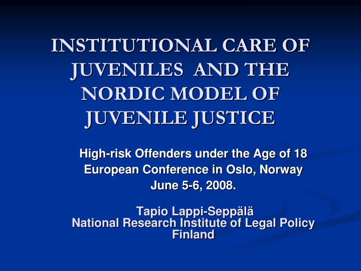 institutional care of juveniles and the nordic model of juvenile justice