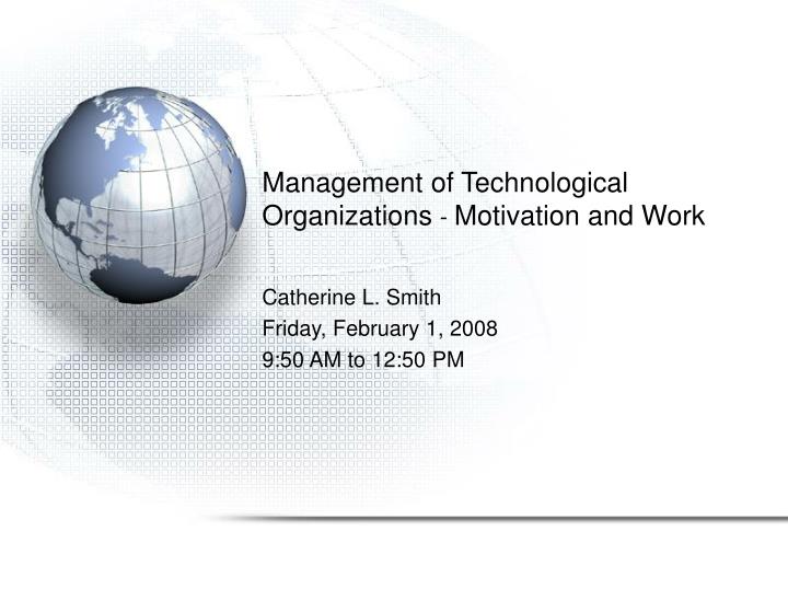 management of technological organizations motivation and work