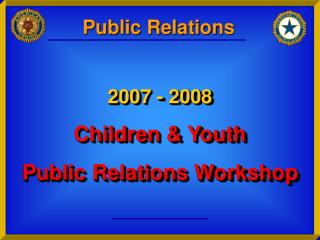 2007 - 2008 Children &amp; Youth Public Relations Workshop
