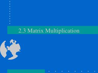 2.3 Matrix Multiplication