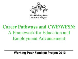 Career Pathways and CWF/WFSN: A Framework for Education and Employment Advancement