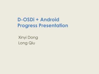 D-OSDi + Android Progress Presentation