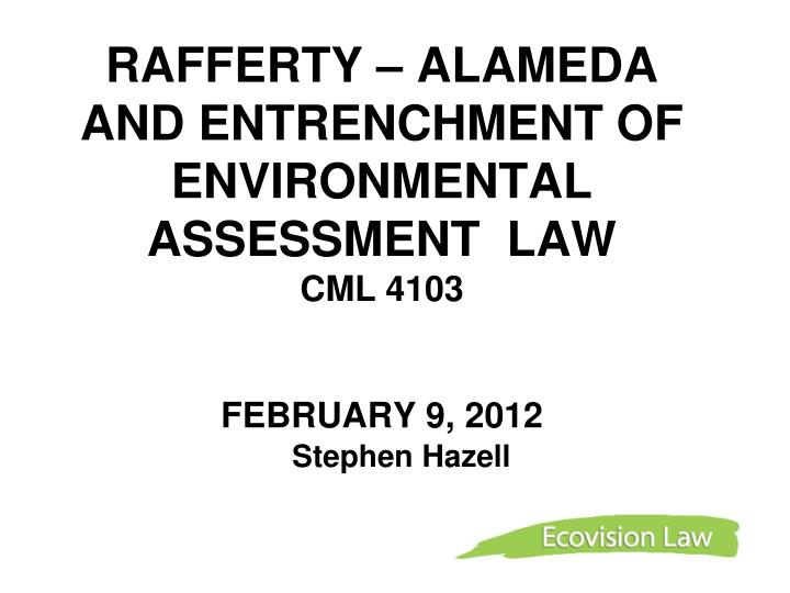 rafferty alameda and entrenchment of environmental assessment law cml 4103 february 9 2012