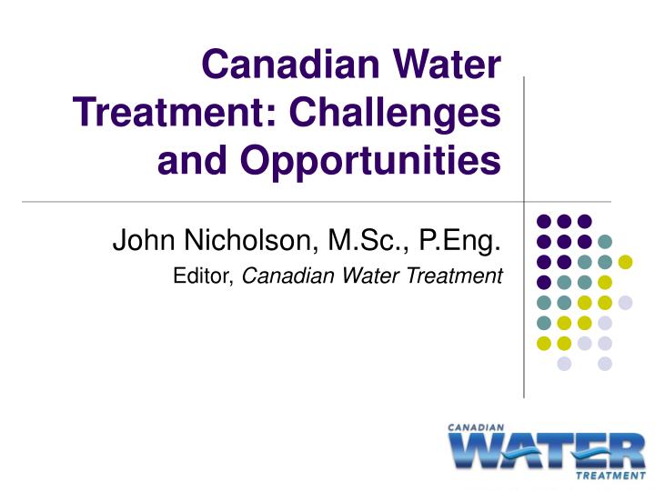 canadian water treatment challenges and opportunities