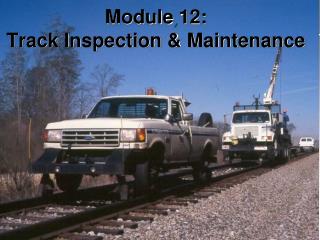 Module 12: Track Inspection &amp; Maintenance