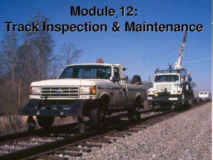 module 12 track inspection maintenance