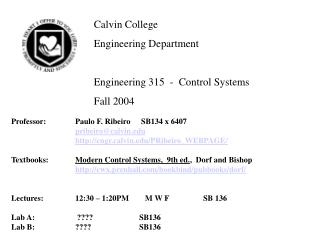 Calvin College	 Engineering Department Engineering 315 - Control Systems Fall 2004