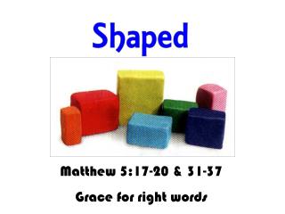 Matthew 5:17-20 &amp; 31-37 Grace for right words