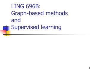 LING 696B: Graph-based methods and Supervised learning